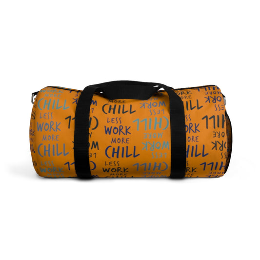Less Work More Chill™ Carry Everything Duffel Bag