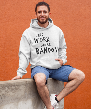LESS WORK MORE BANDON™ Unisex Hoodie