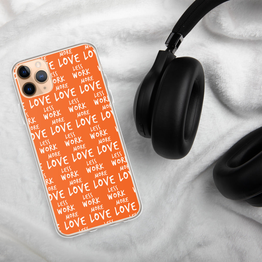 Less Work More Love™ iPhone Case