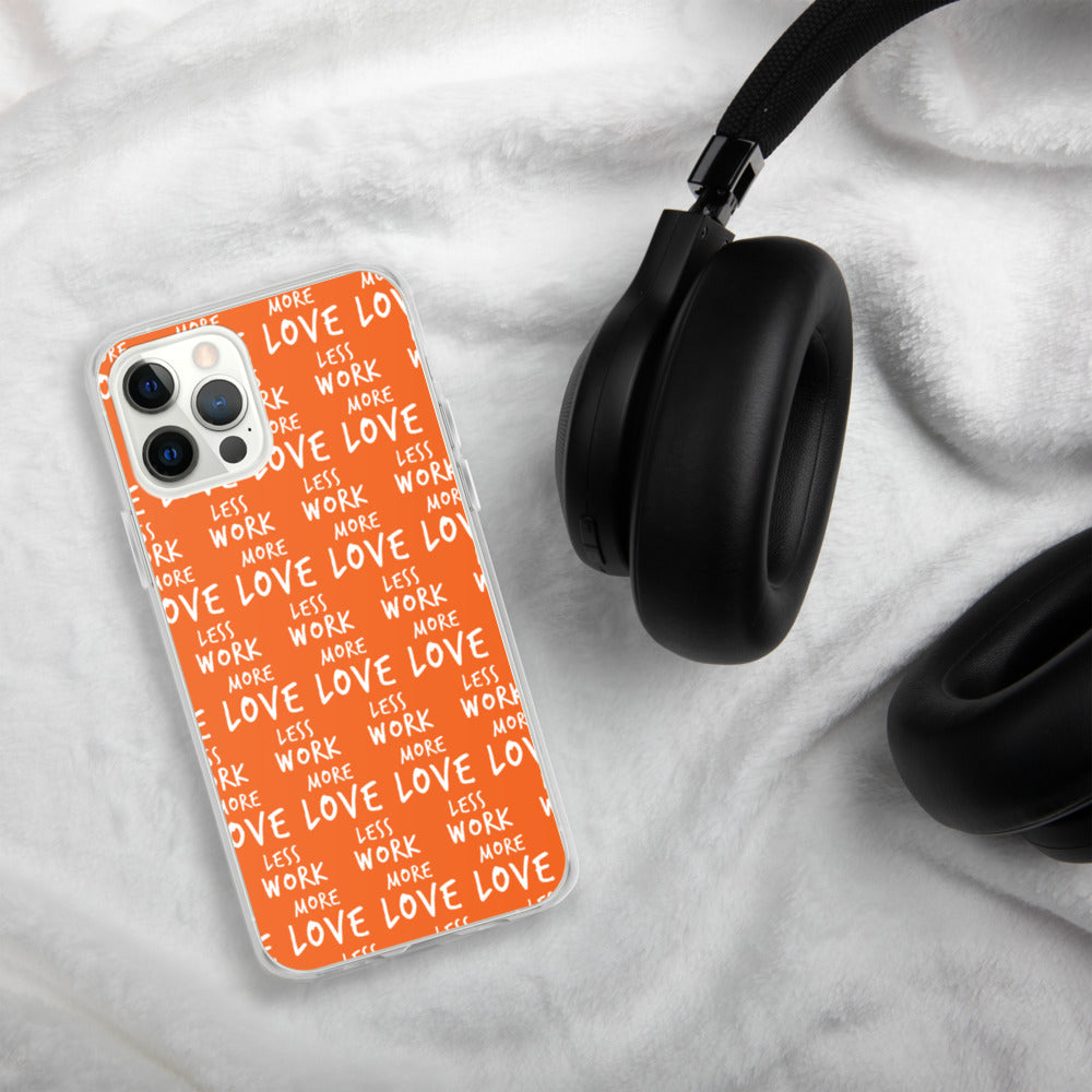 Less Work More Love™ iPhone Case
