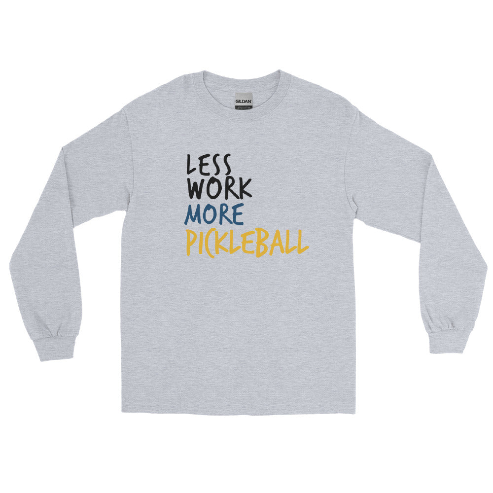Less Work More Pickleball™ Unisex Long Sleeve Shirt