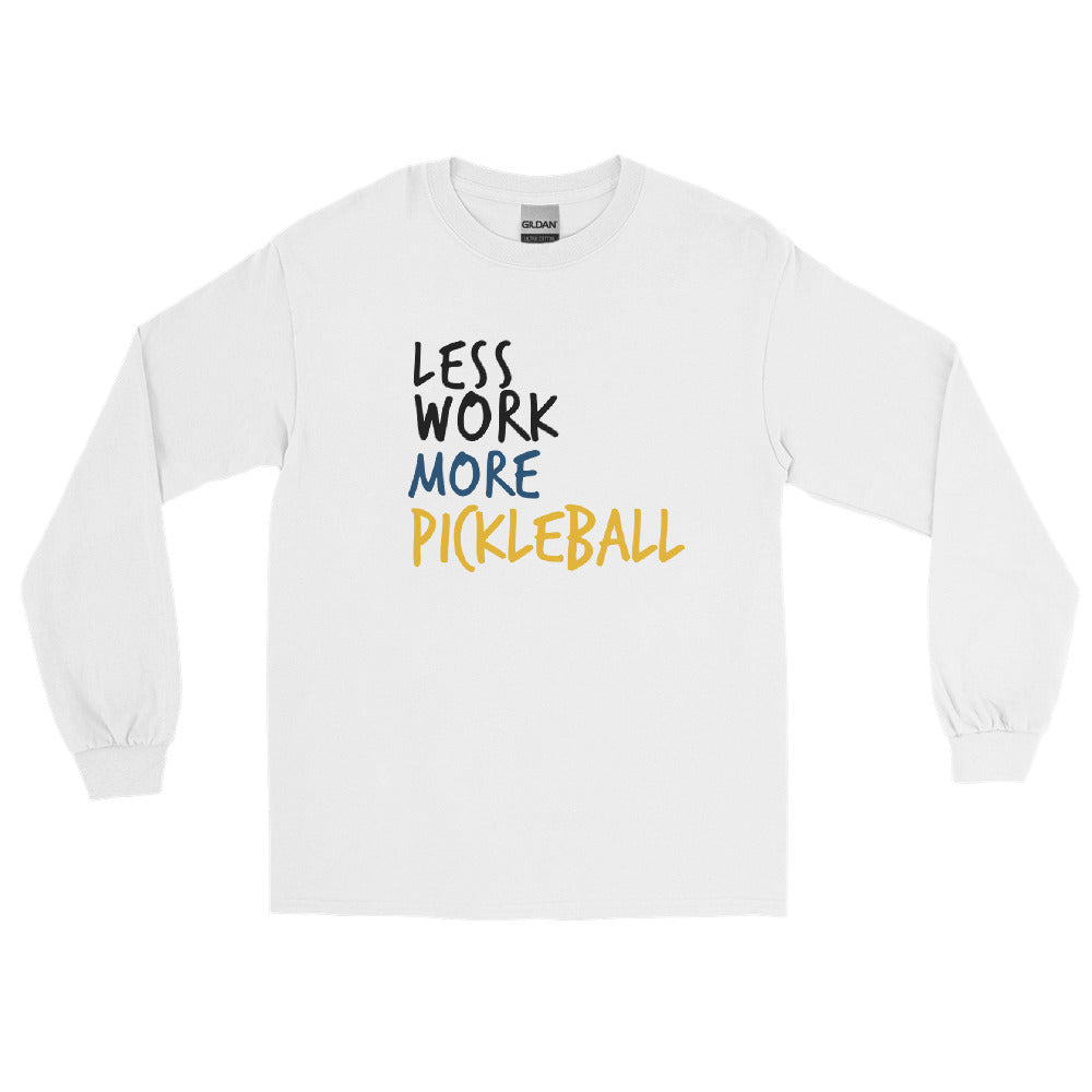 Less Work More Pickleball™ Unisex Long Sleeve Shirt