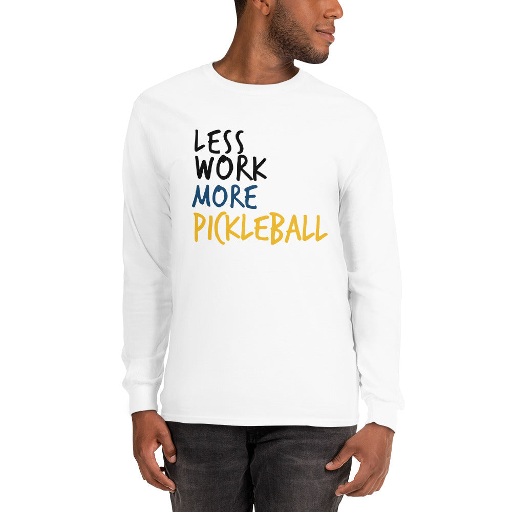 Less Work More Pickleball™ Unisex Long Sleeve Shirt