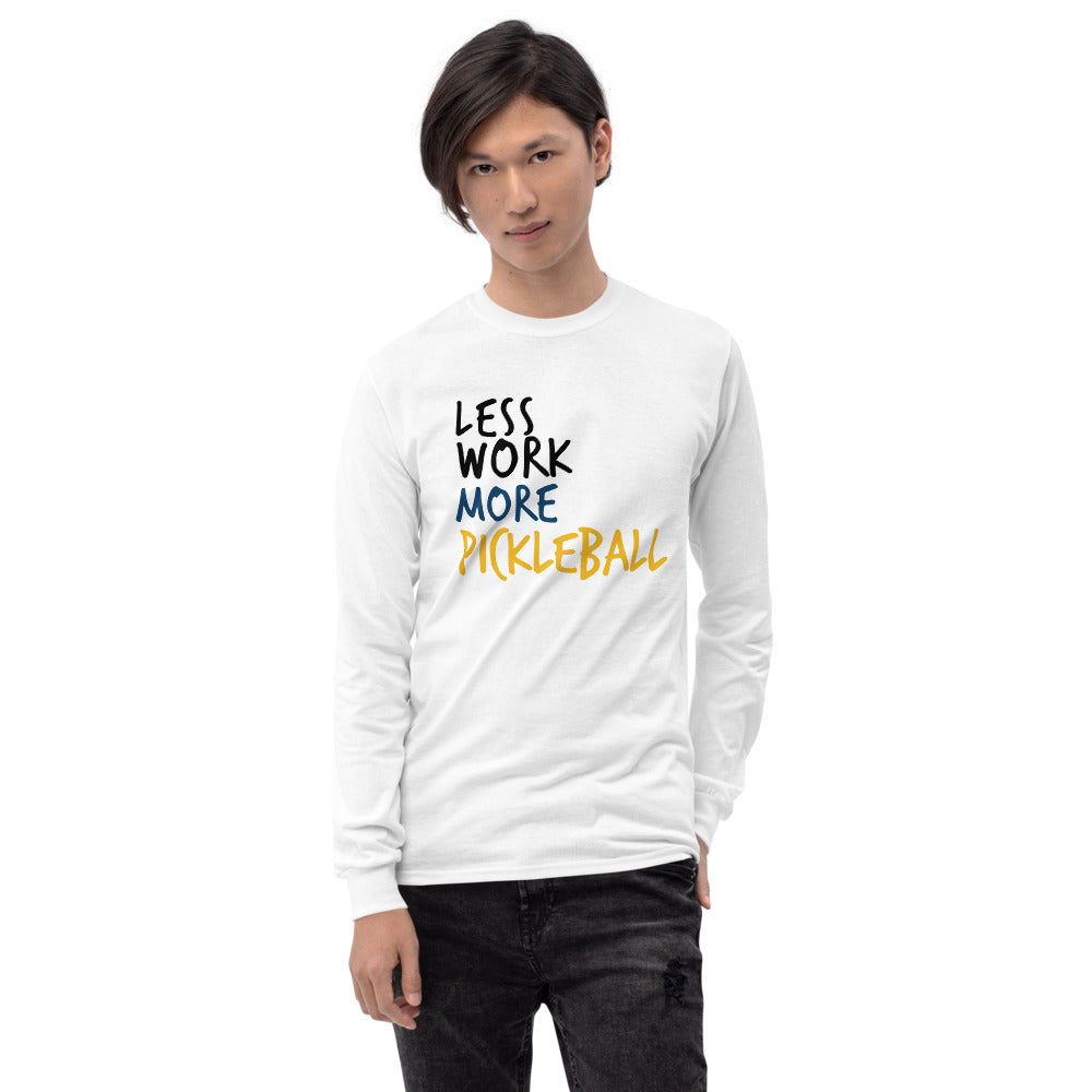 Less Work More Pickleball™ Unisex Long Sleeve Shirt
