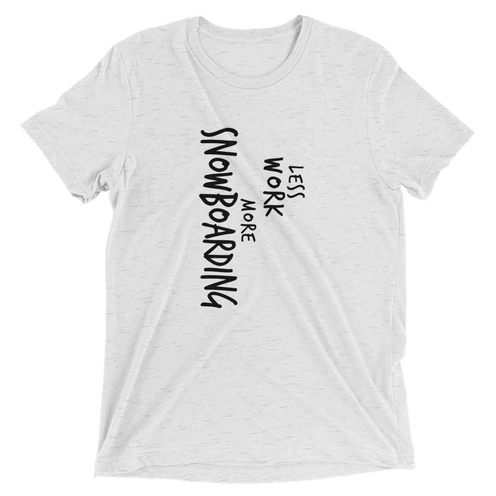 LESS WORK MORE SNOWBOARDING™ Tri-blend Unisex T-Shirt