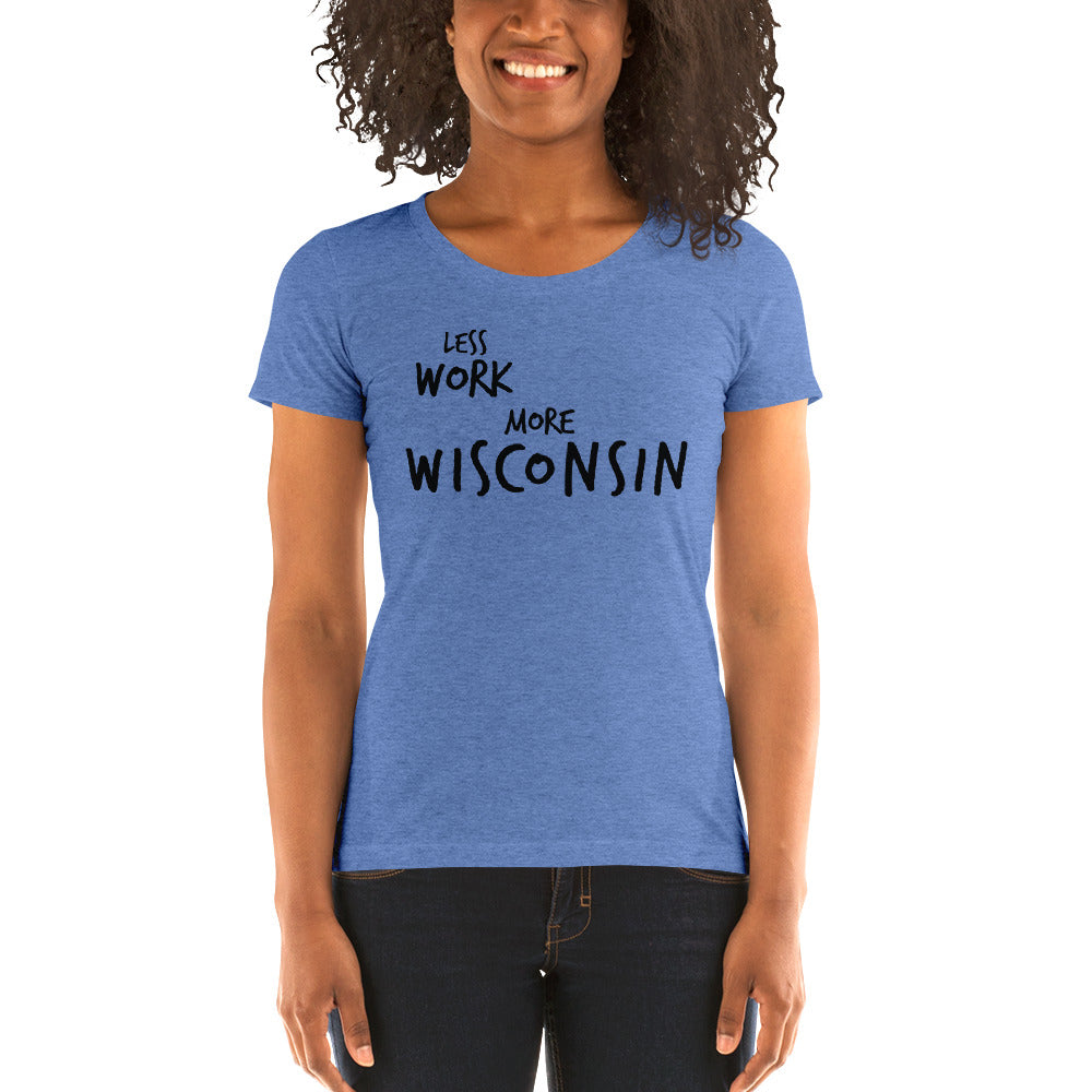 LESS WORK MORE WISCONSIN™ Women's Tri-blend