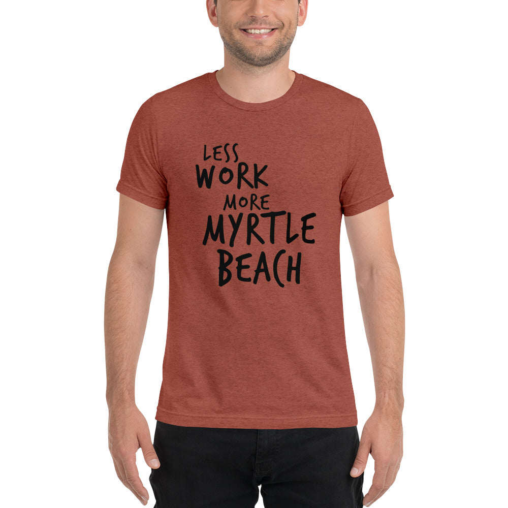 LESS WORK MORE MYRTLE BEACH™ Unisex T-Shirt
