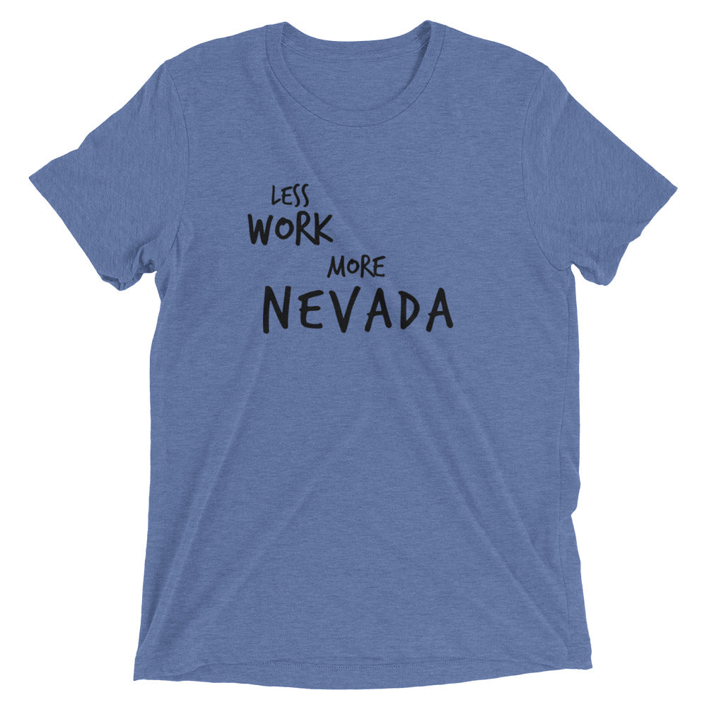 LESS WORK  MORE NEVADA™ Tri-blend Unisex T-Shirt