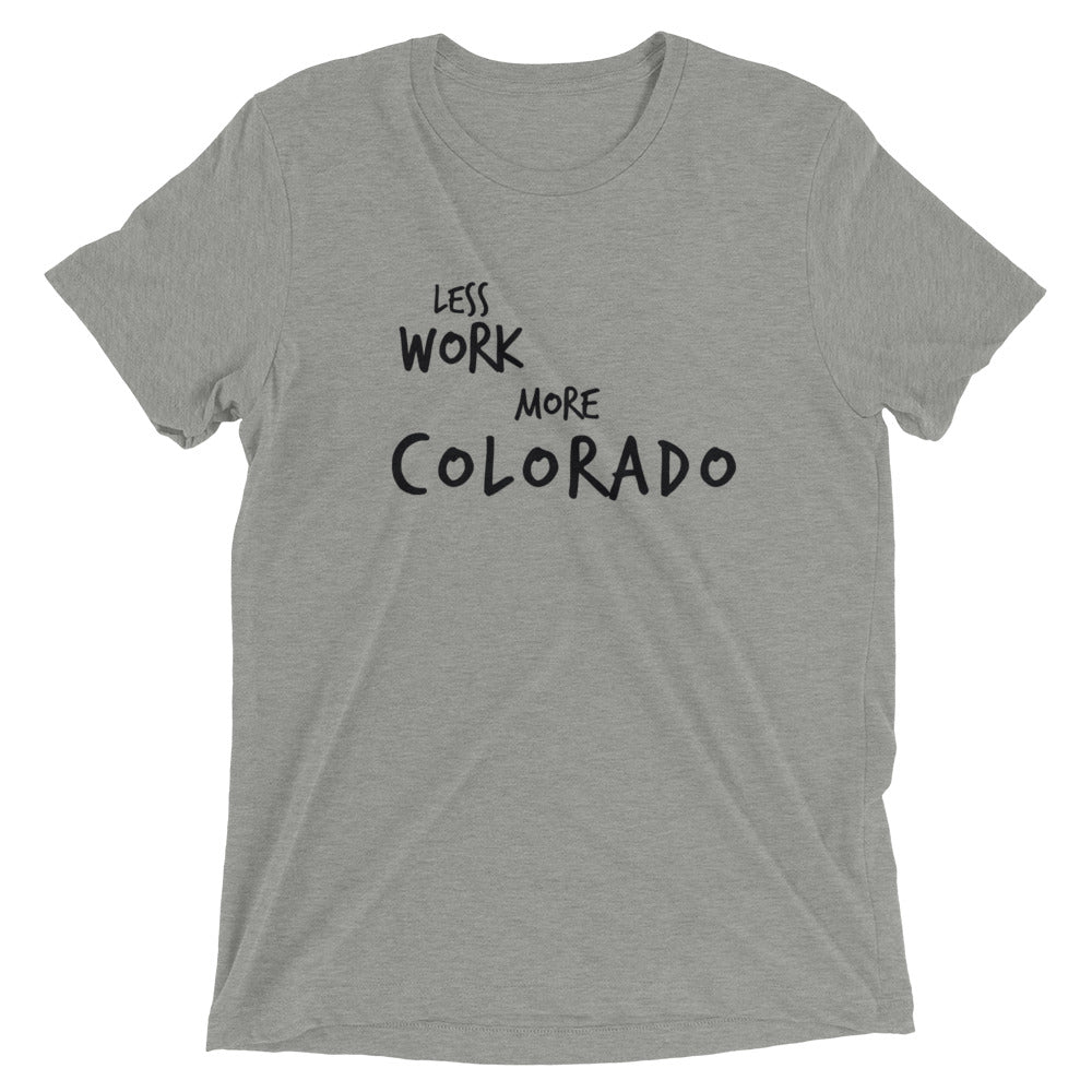 LESS WORK MORE COLORADO™ Tri-blend Unisex T-Shirt