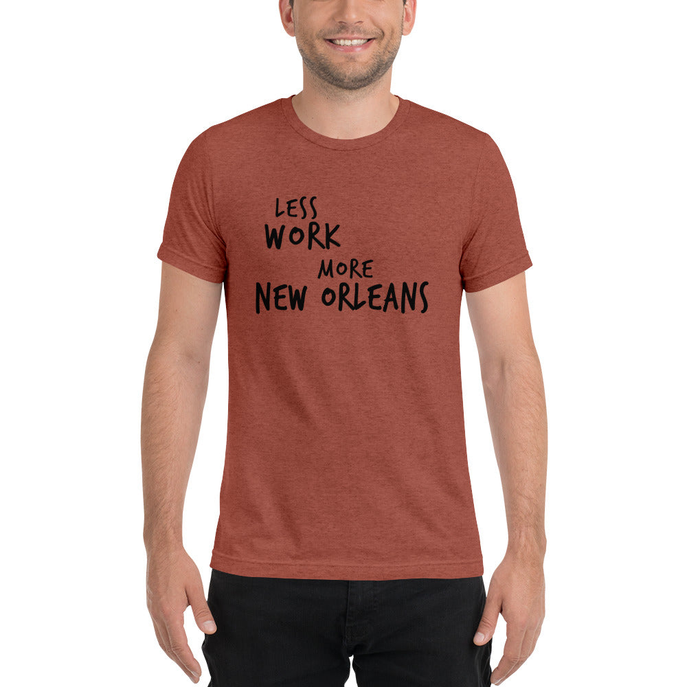 LESS WORK MORE NEW ORLEANS™ Unisex Tri-blend t-shirt