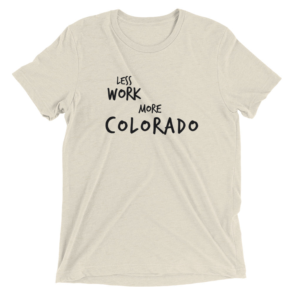 LESS WORK MORE COLORADO™ Tri-blend Unisex T-Shirt