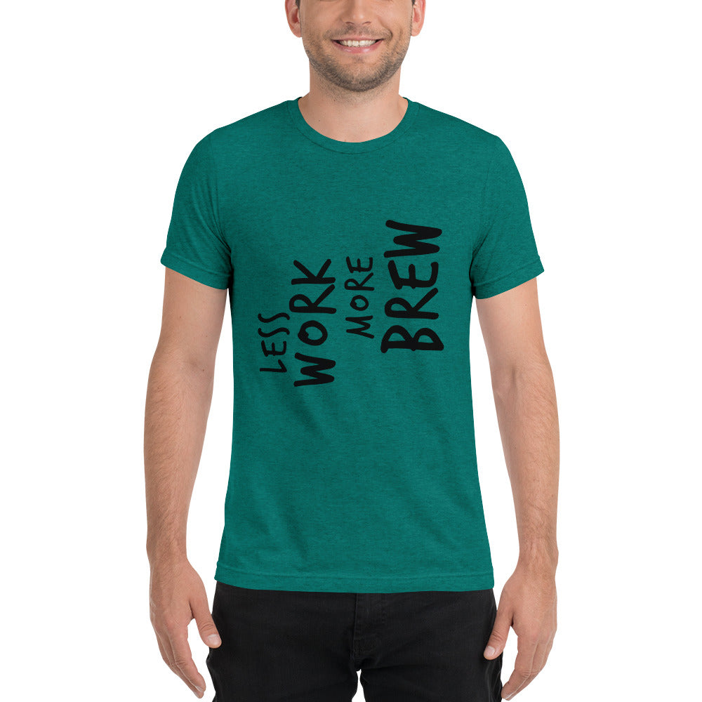 LESS WORK MORE BREW™ Unisex Tri-blend T-shirt