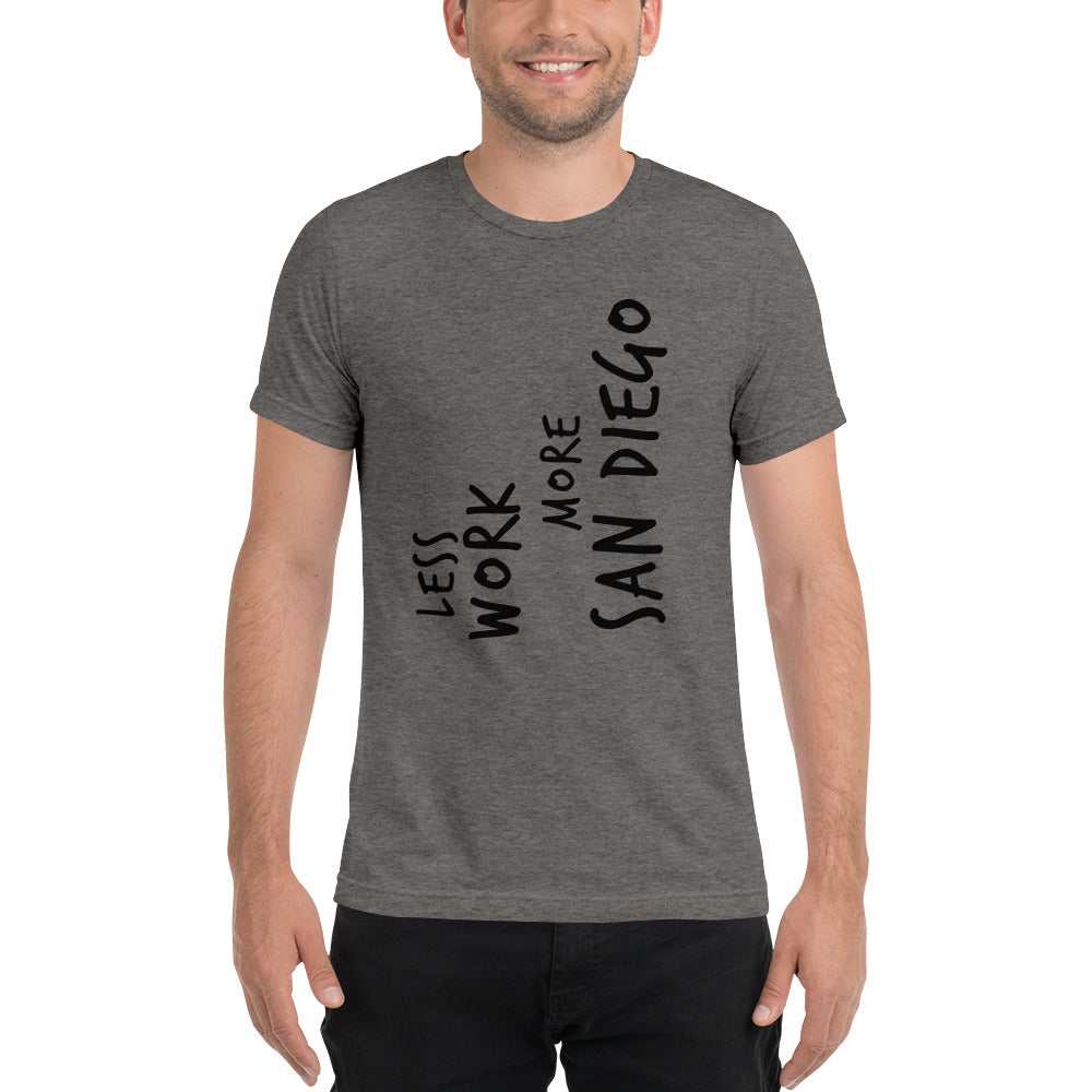 LESS WORK MORE SAN DIEGO™ Unisex Tri-blend
