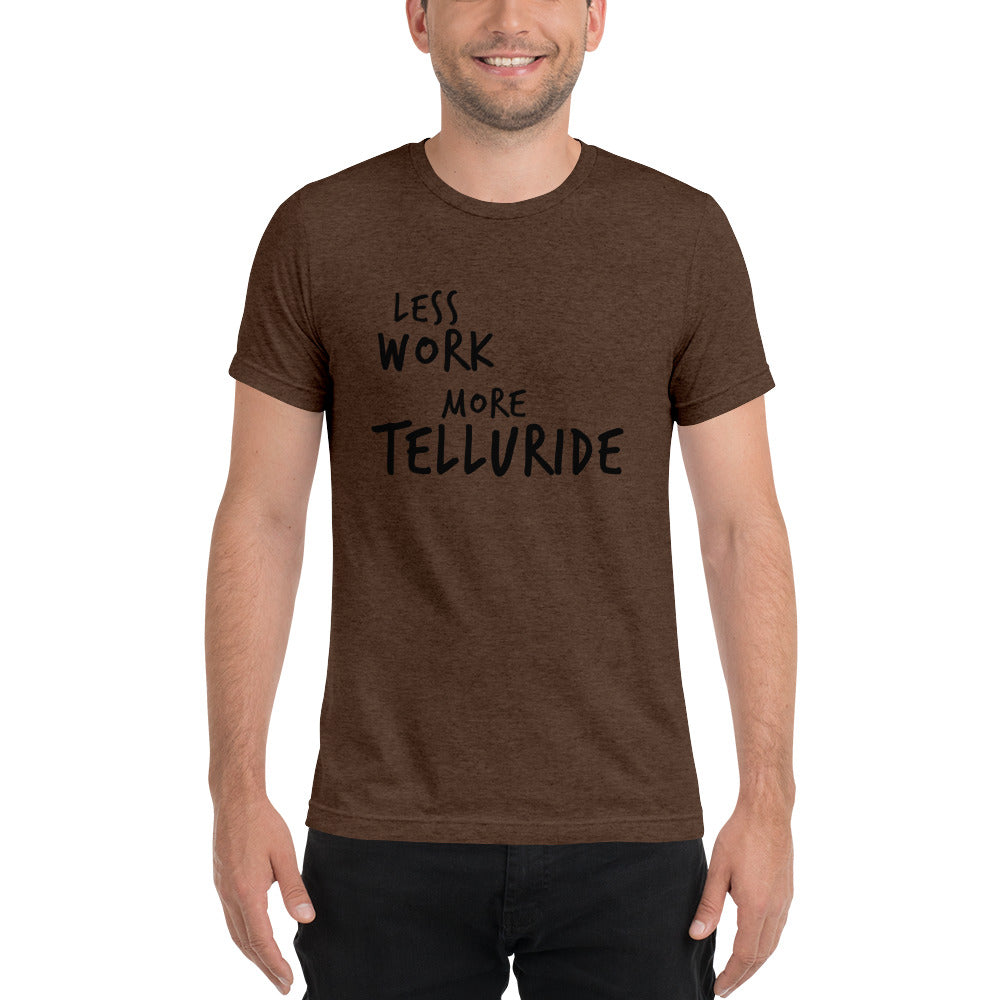 LESS WORK MORE TELLURIDE™ Unisex Tri-blend t-shirt
