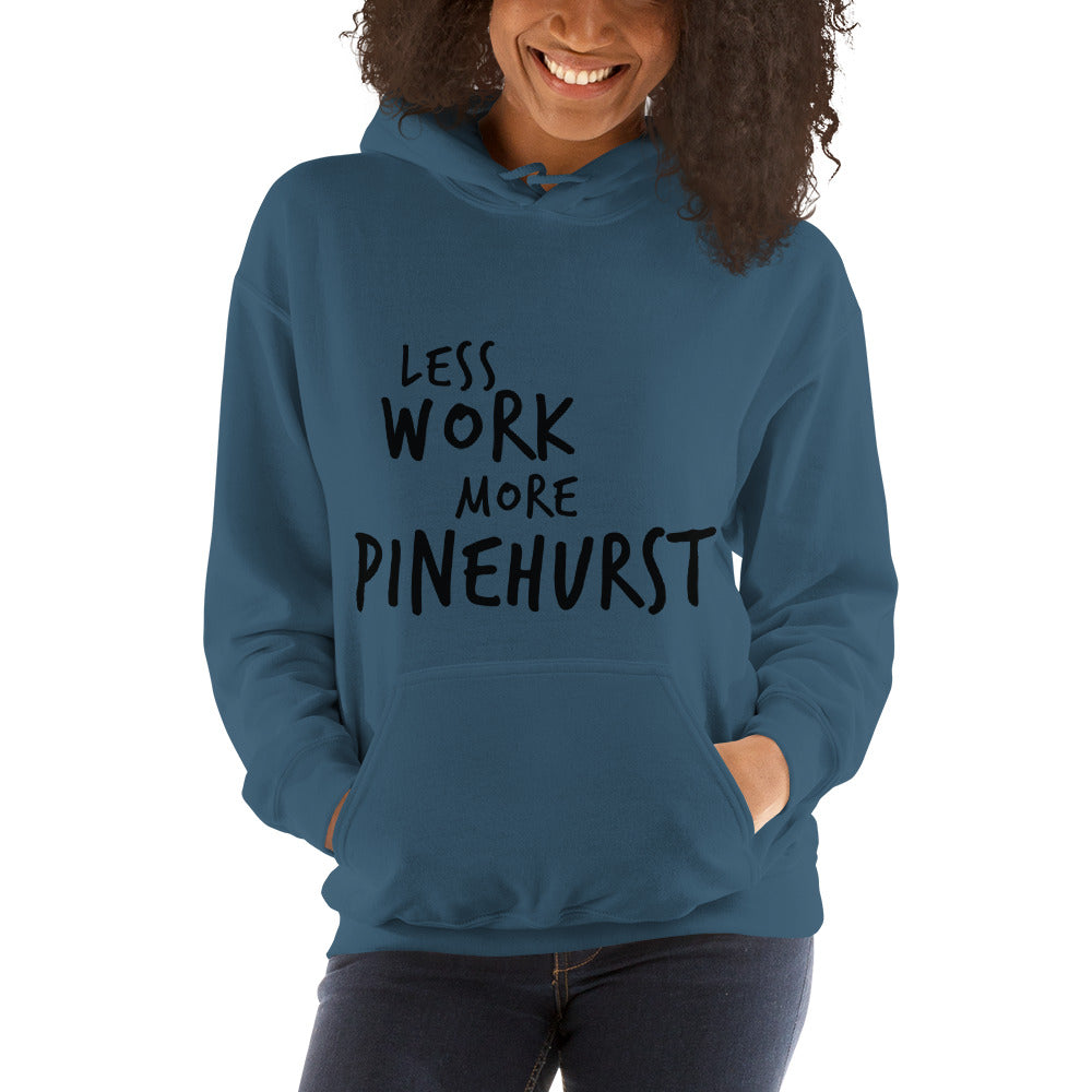 LESS WORK MORE PINEHURST™ Unisex Hoodie