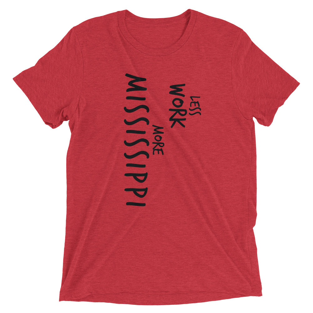 LESS WORK MORE MISSISSIPPI™ Tri-blend Unisex T-Shirt