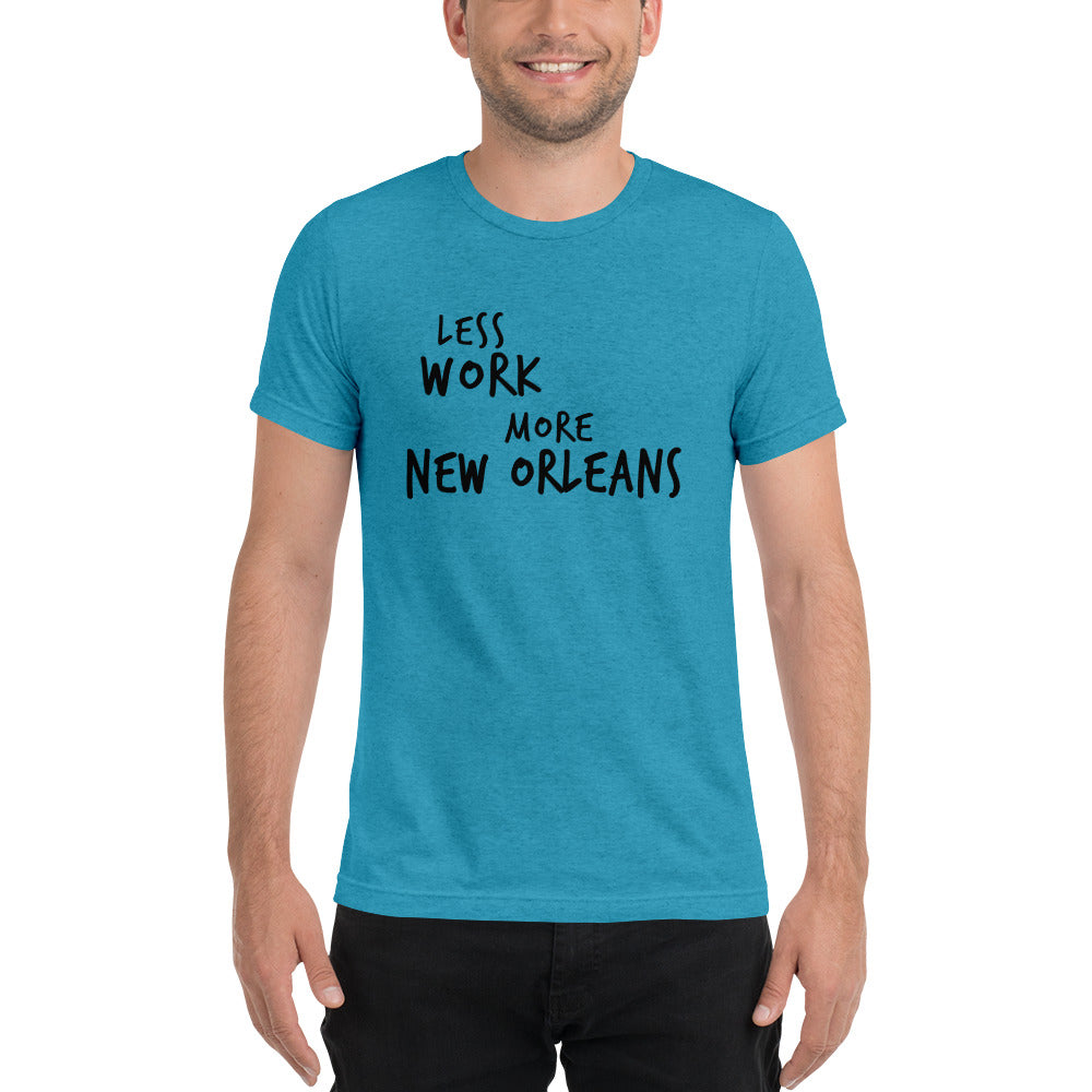 LESS WORK MORE NEW ORLEANS™ Unisex Tri-blend t-shirt