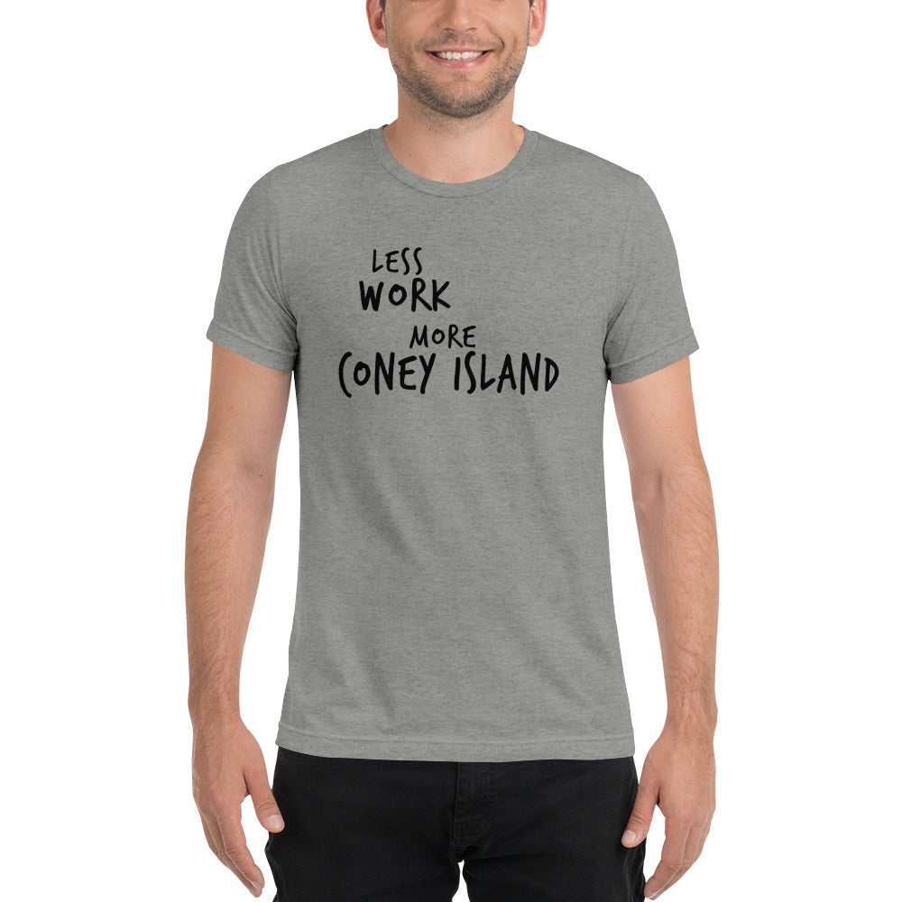 LESS WORK MORE CONEY ISLAND™ Unisex Tri-blend t-shirt