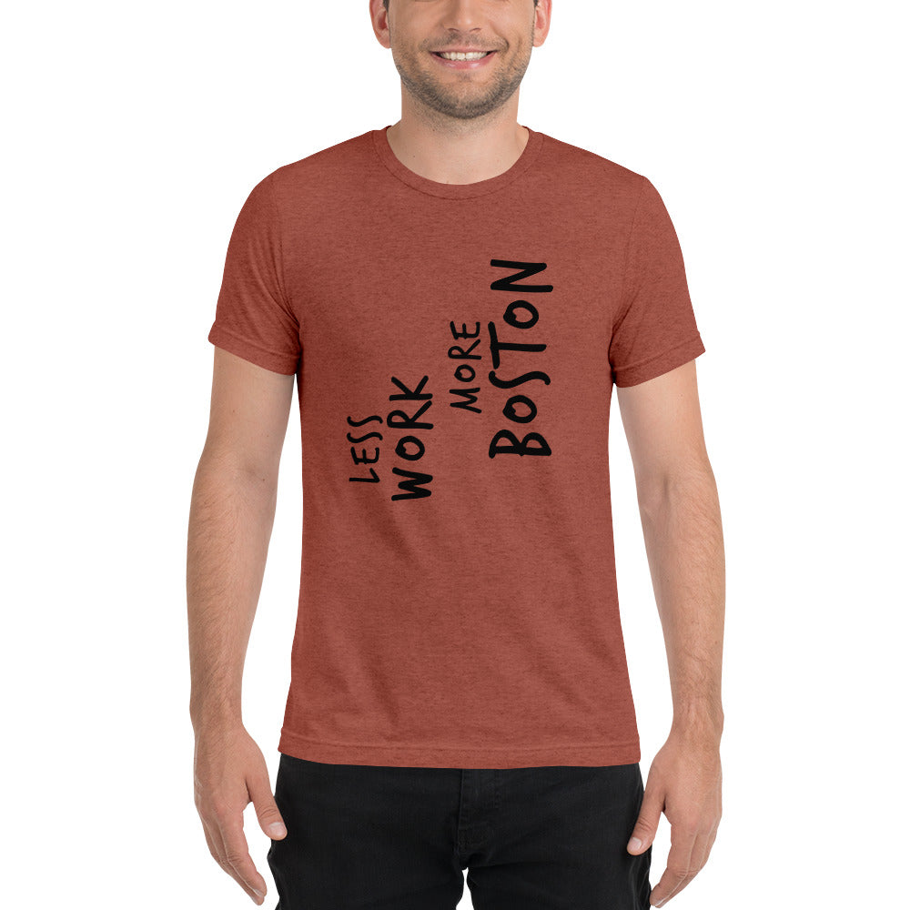 LESS WORK MORE BOSTON™ Unisex Tri-blend
