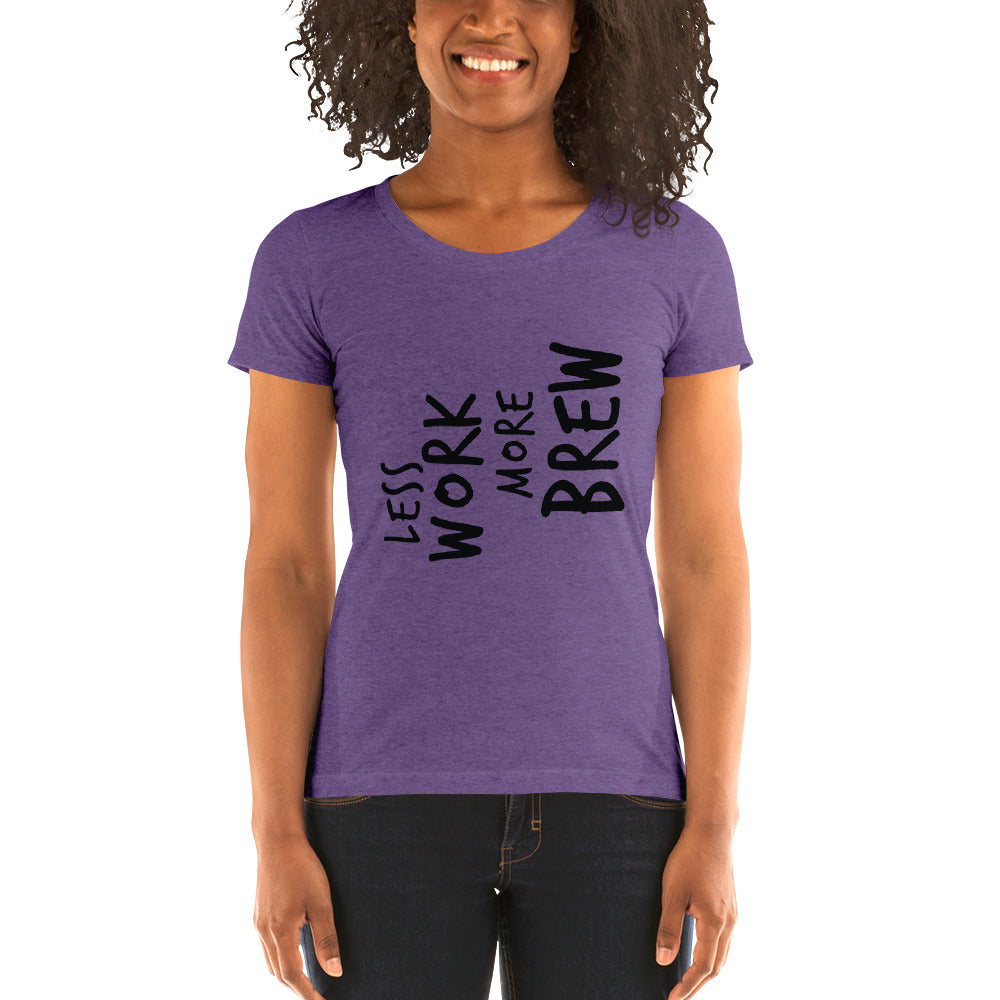 LESS WORK MORE BREW™ Women's Tri-blend