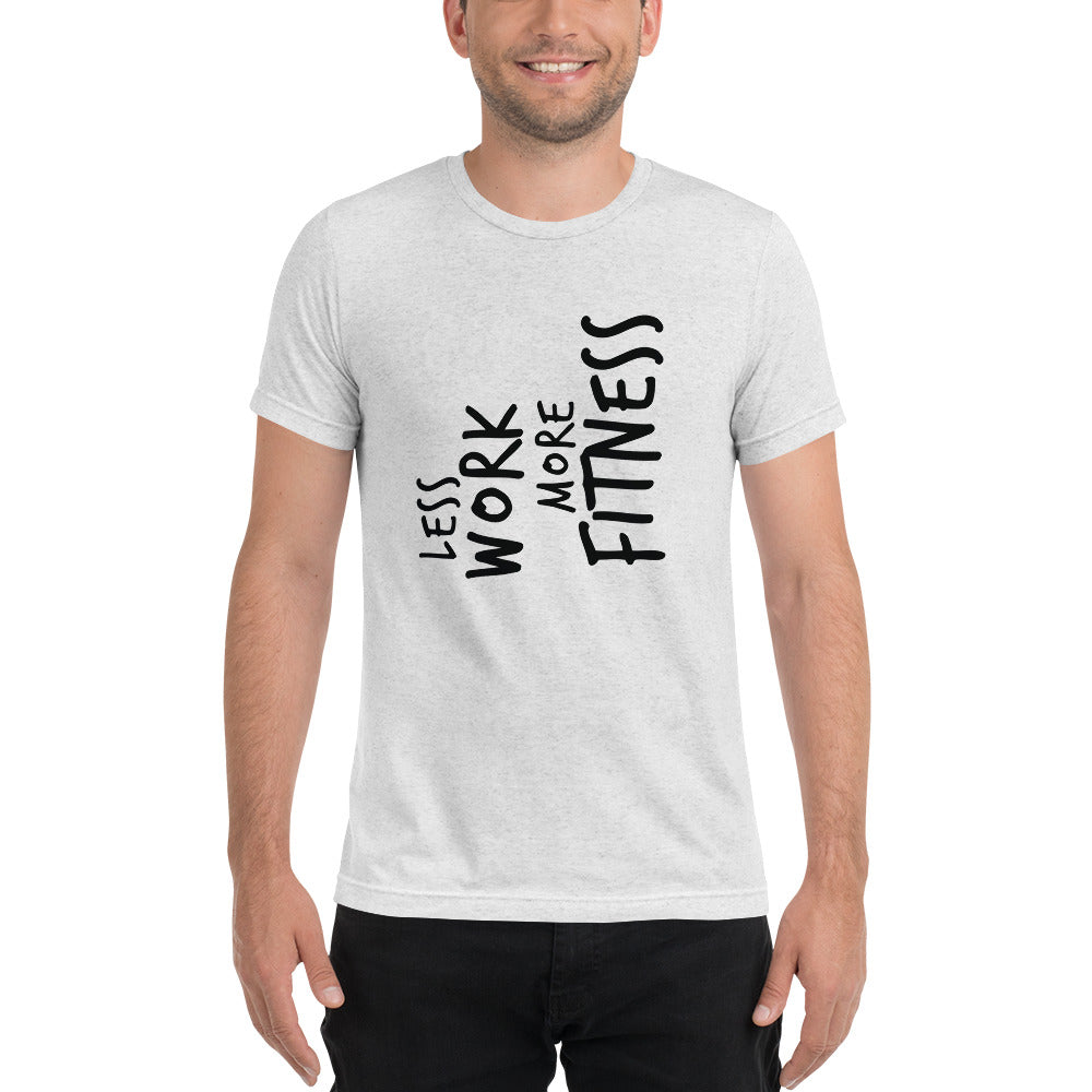 LESS WORK MORE FITNESS™ Unisex Tri-blend