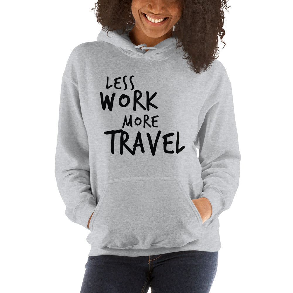 LESS WORK MORE TRAVEL™ Unisex Hoodie