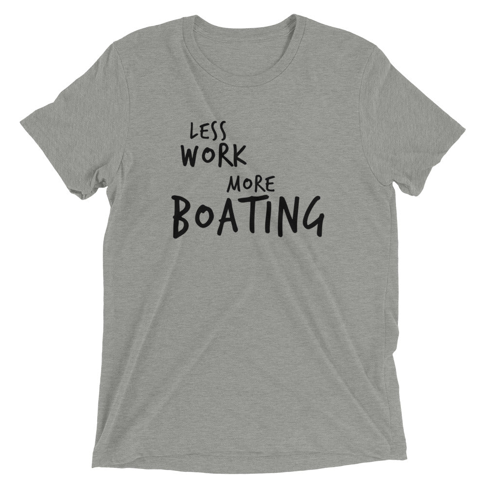 LESS WORK MORE BOATING™ Tri-blend Unisex T-Shirt