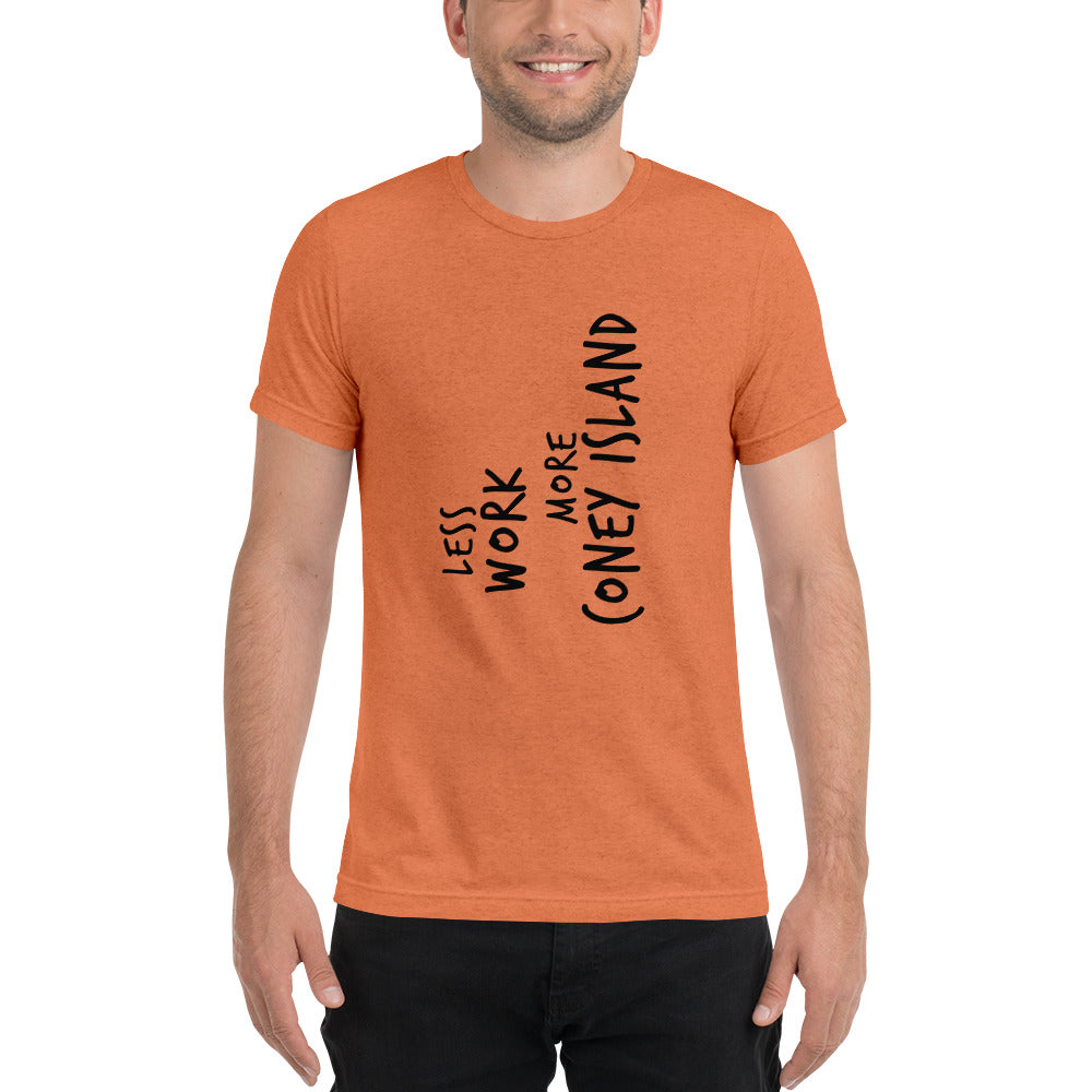 LESS WORK MORE CONEY ISLAND™ Unisex Tri-blend