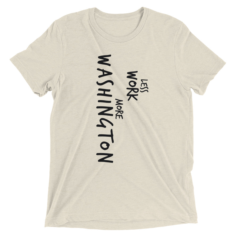 LESS WORK MORE WASHINGTON™ Tri-blend Unisex T-Shirt