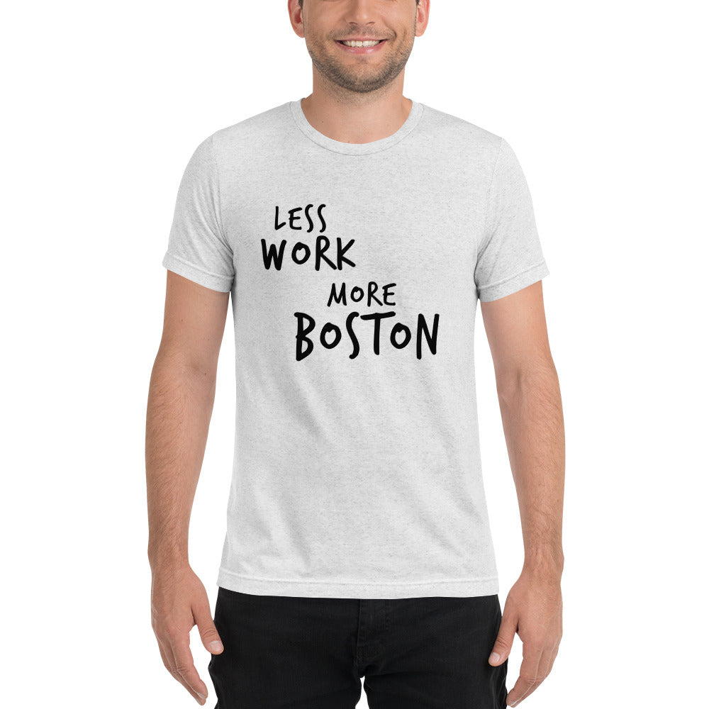 LESS WORK MORE BOSTON™ Unisex Tri-blend t-shirt