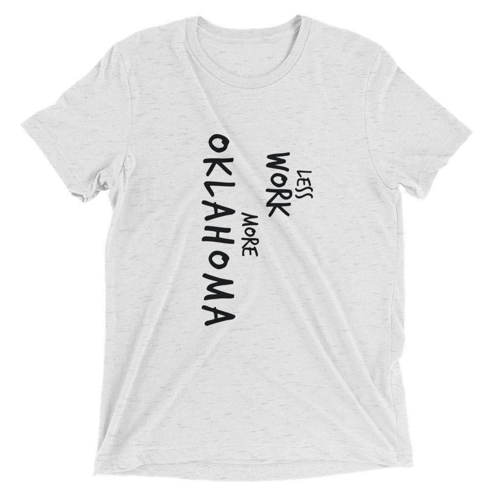 LESS WORK MORE OKLAHOMA™ Tri-blend Unisex T-Shirt