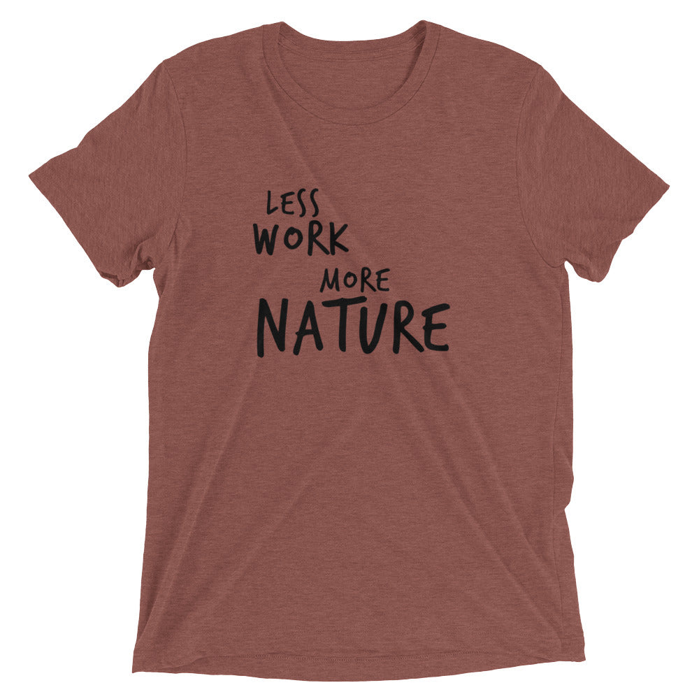 LESS WORK MORE NATURE™ Tri-blend Unisex T-Shirt