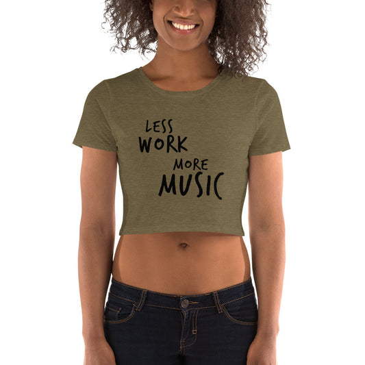 LESS WORK MORE MUSIC™ Women's Crop Top