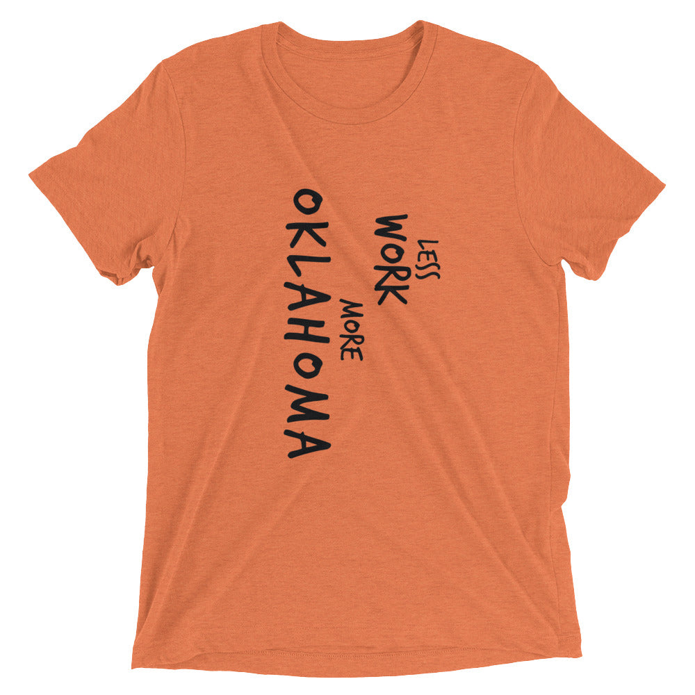 LESS WORK MORE OKLAHOMA™ Tri-blend Unisex T-Shirt