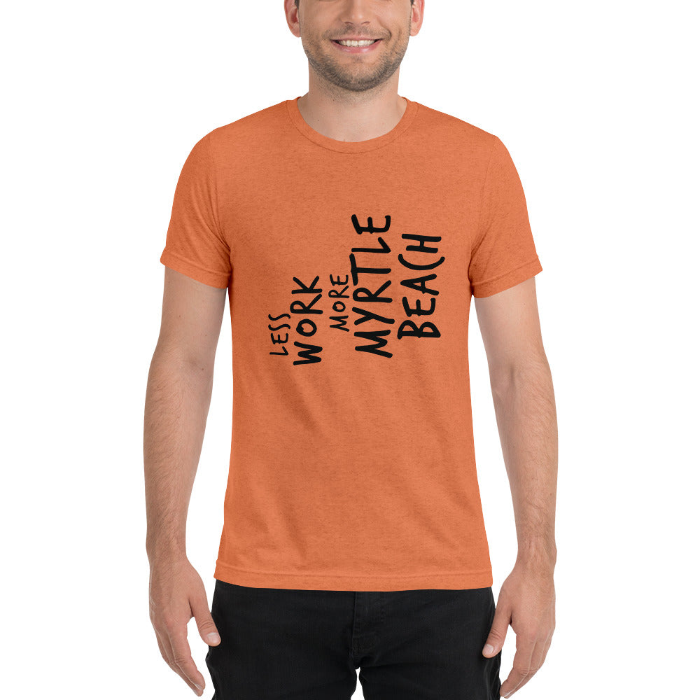 LESS WORK MORE MYRTLE BEACH™ Unisex Tri-blend T-shirt