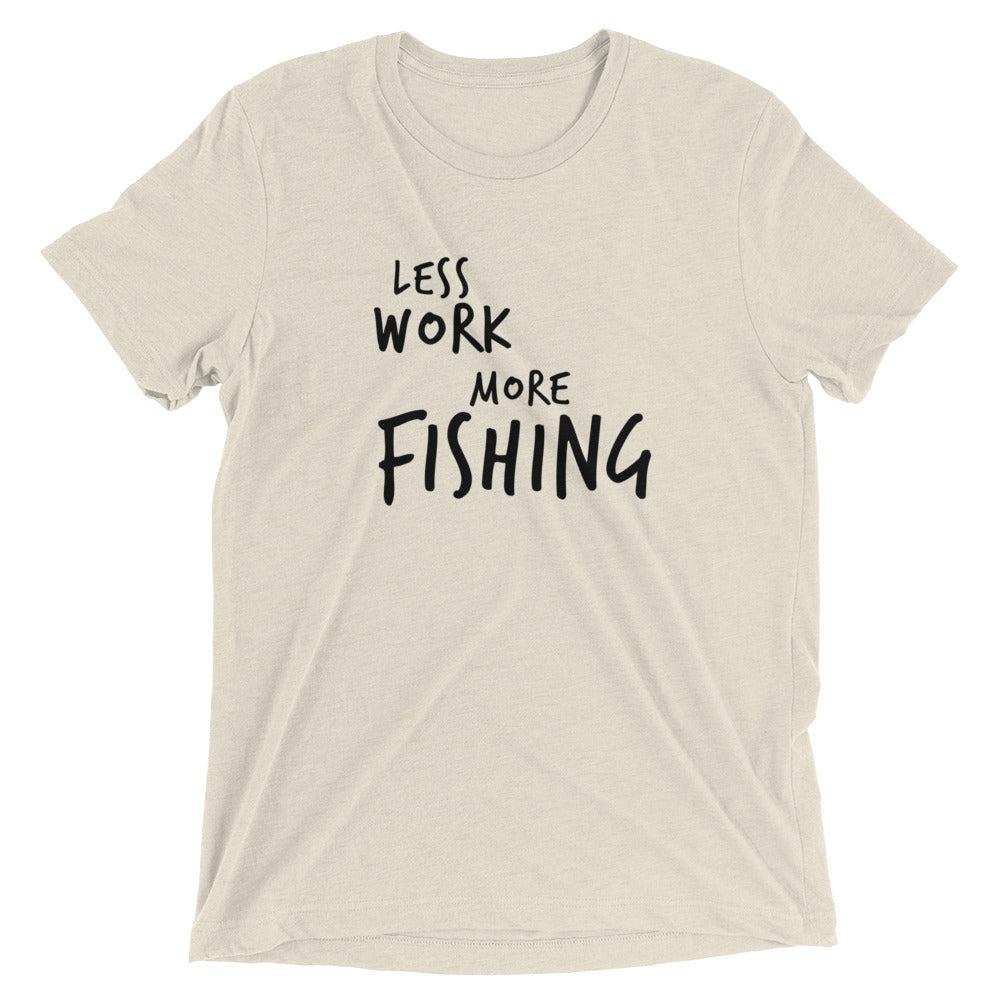 LESS WORK MORE FISHING™ Tri-blend Unisex T-Shirt