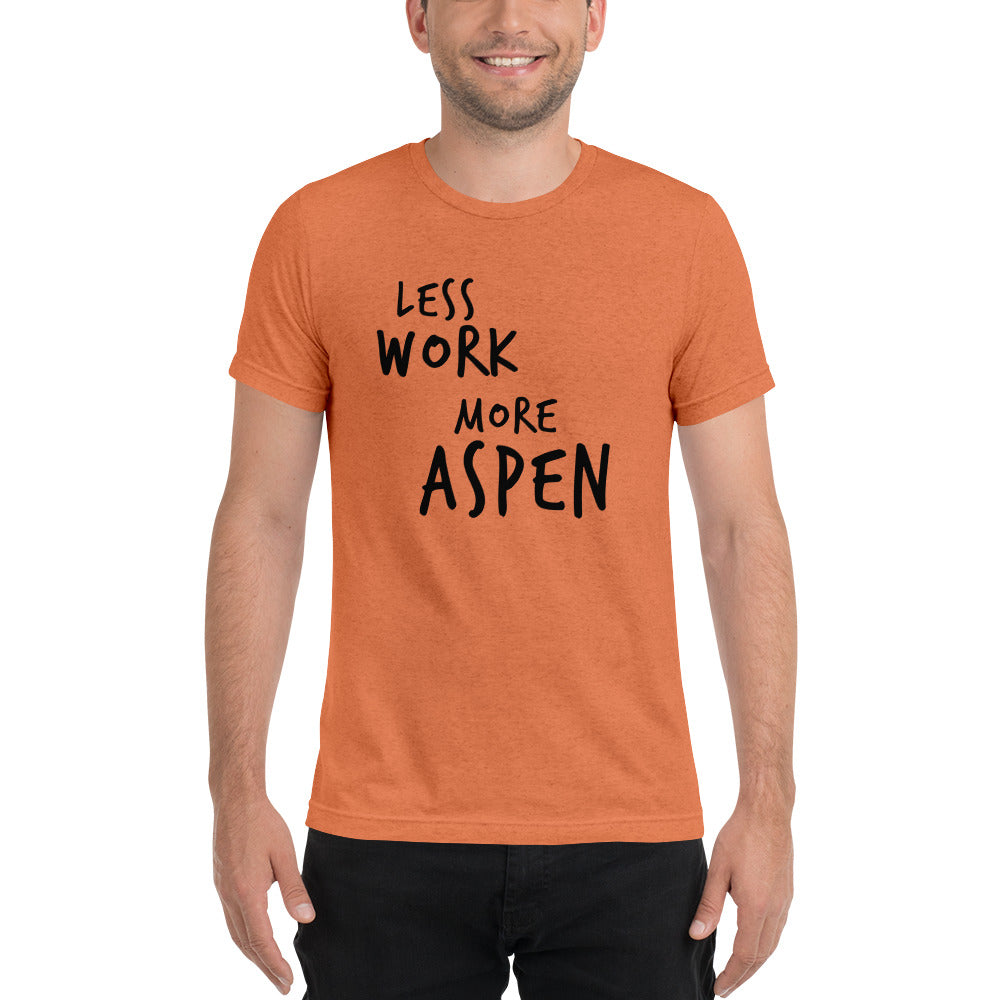 LESS WORK MORE ASPEN™ Unisex Tri-blend t-shirt