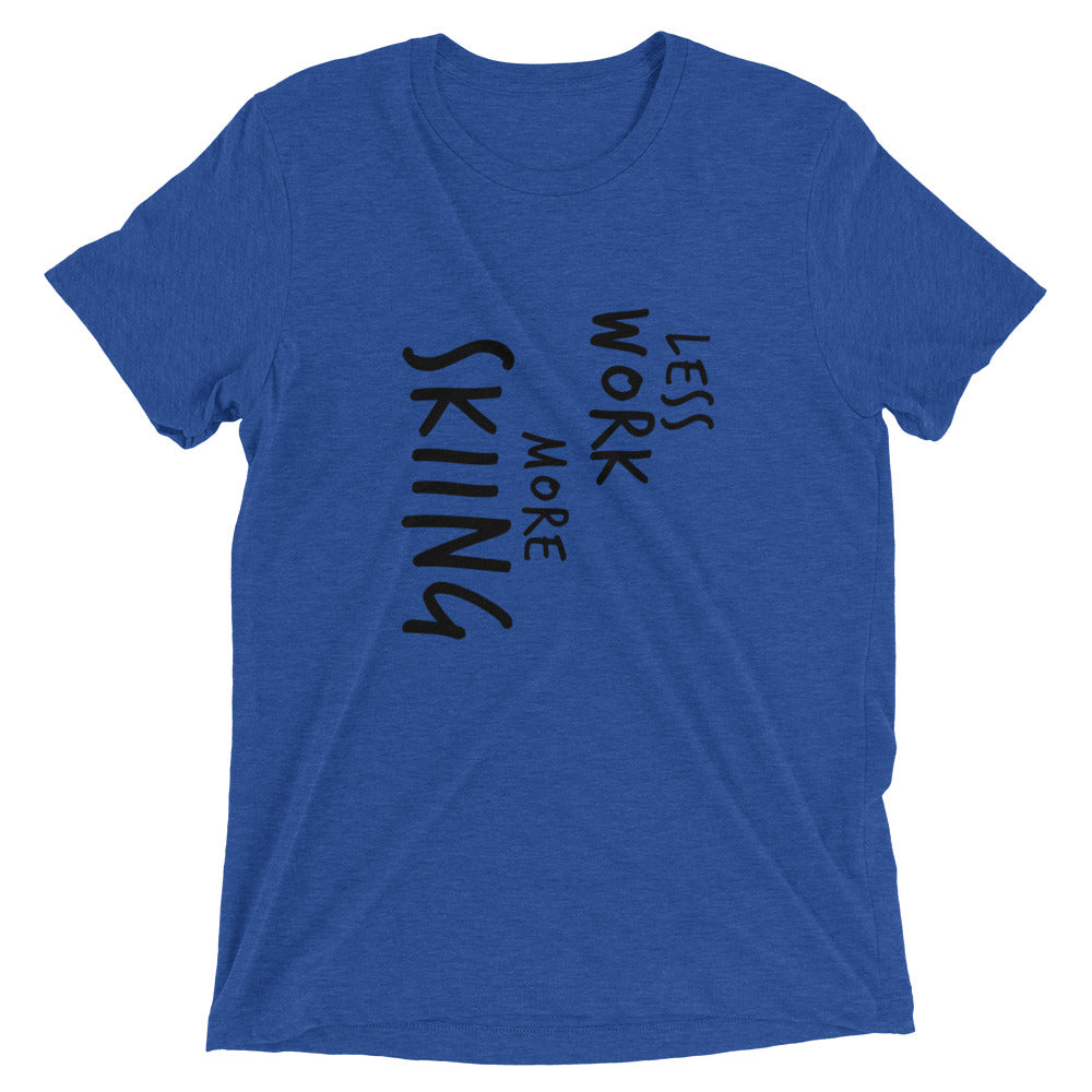 LESS WORK MORE SKIING™ Tri-blend Unisex T-Shirt