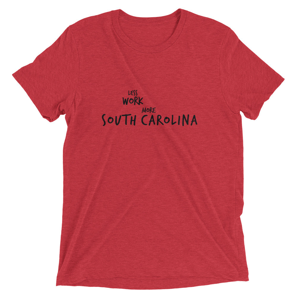 LESS WORK MORE SOUTH CAROLINA™ Tri-blend Unisex T-Shirt