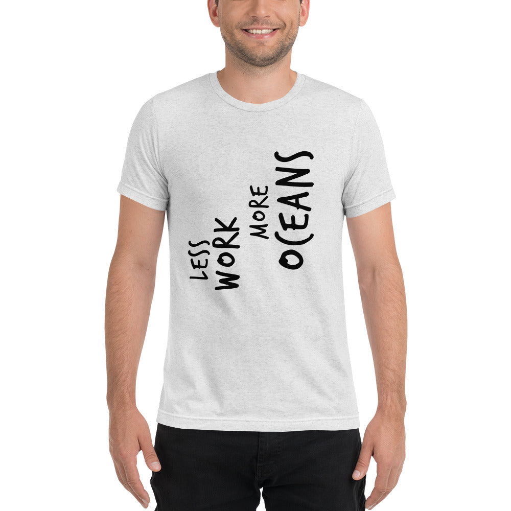 LESS WORK MORE OCEANS™ Unisex Tri-blend