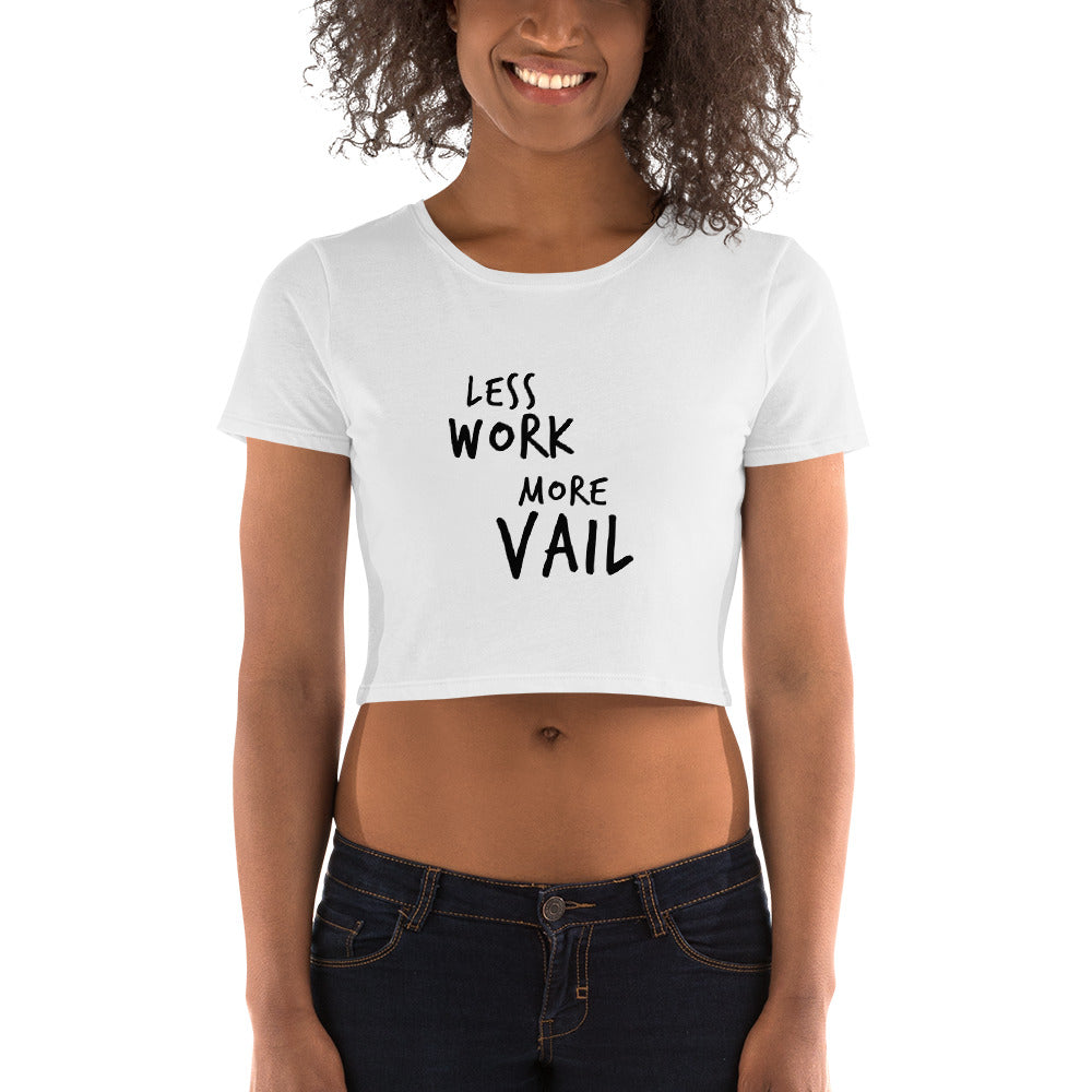LESS WORK MORE VAIL™ Crop Top