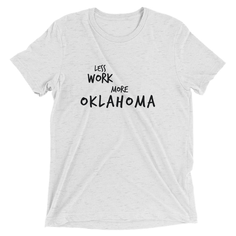 LESS WORK MORE OKLAHOMA™ Tri-blend Unisex T-Shirt