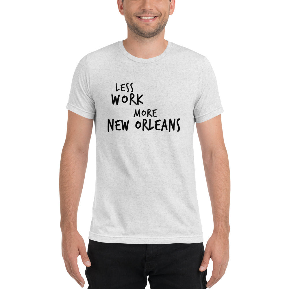 LESS WORK MORE NEW ORLEANS™ Unisex Tri-blend t-shirt