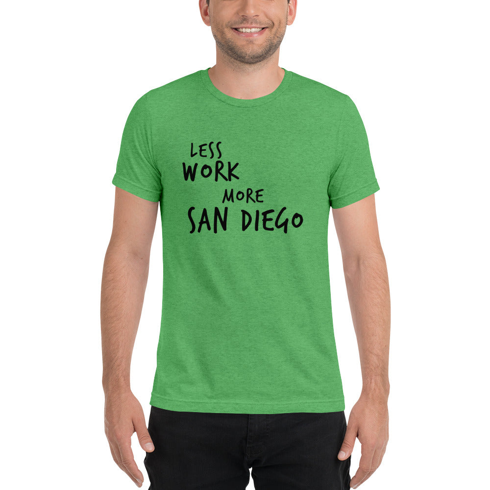 LESS WORK MORE SAN DIEGO™ Unisex Tri-blend t-shirt