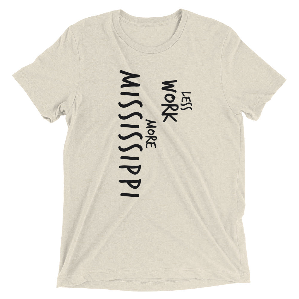 LESS WORK MORE MISSISSIPPI™ Tri-blend Unisex T-Shirt