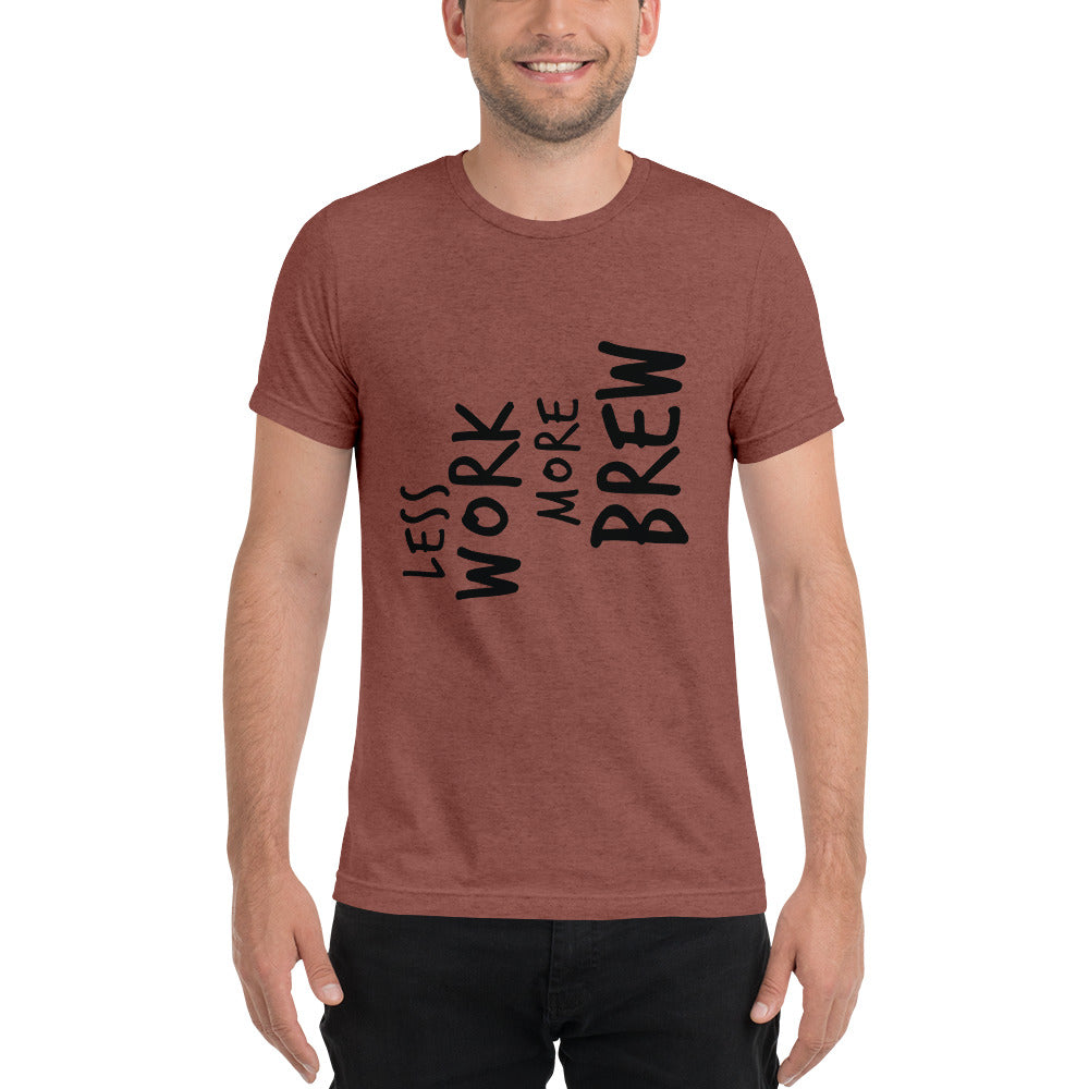 LESS WORK MORE BREW™ Unisex Tri-blend T-shirt
