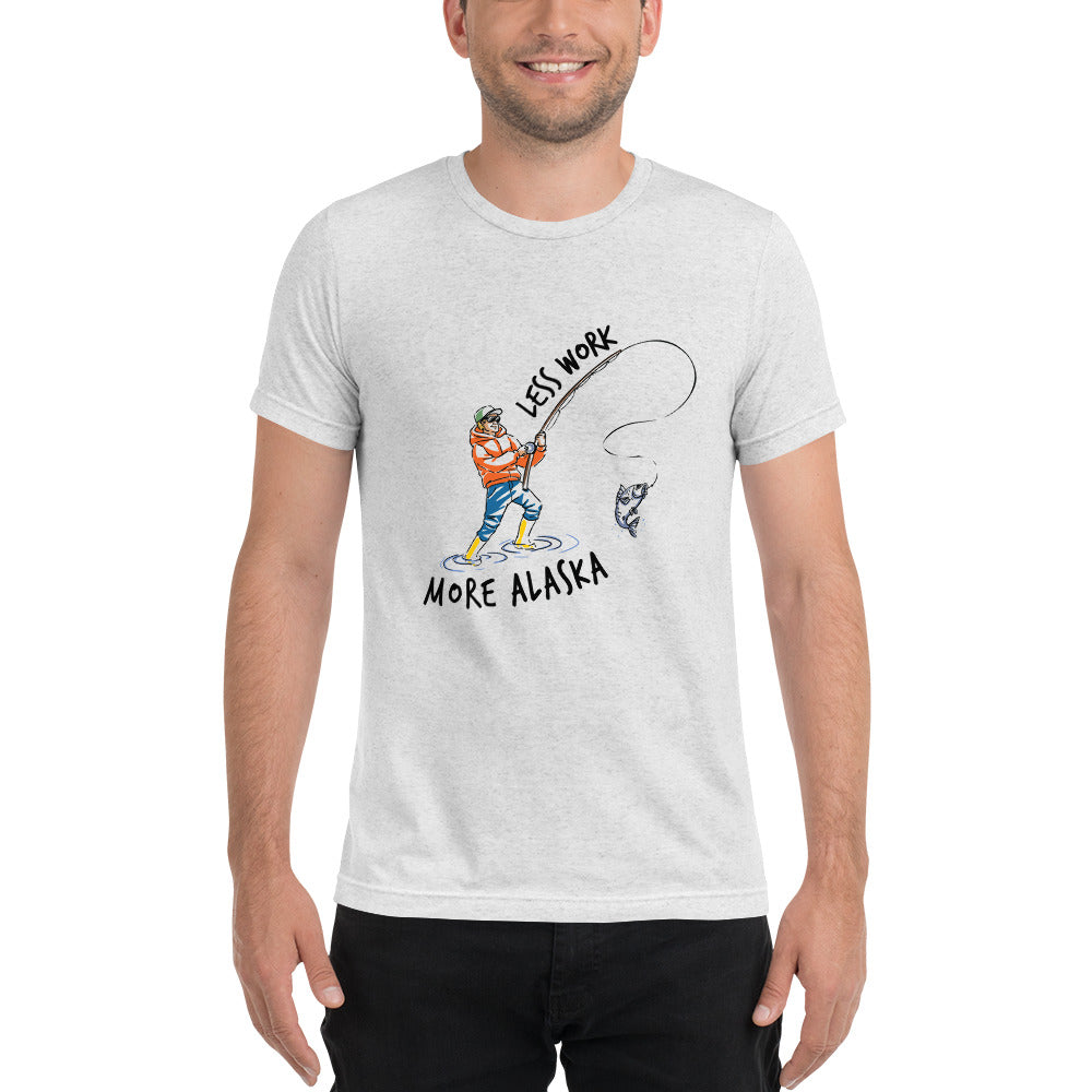 LESS WORK MORE ALASKA™ Fishing Tri-blend Unisex T-Shirt