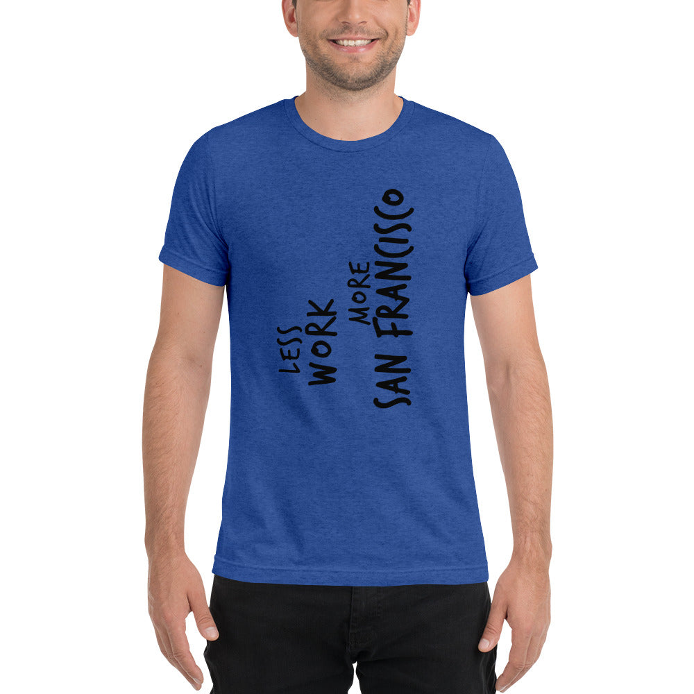 LESS WORK MORE SAN FRANCISCO™ Unisex Tri-blend