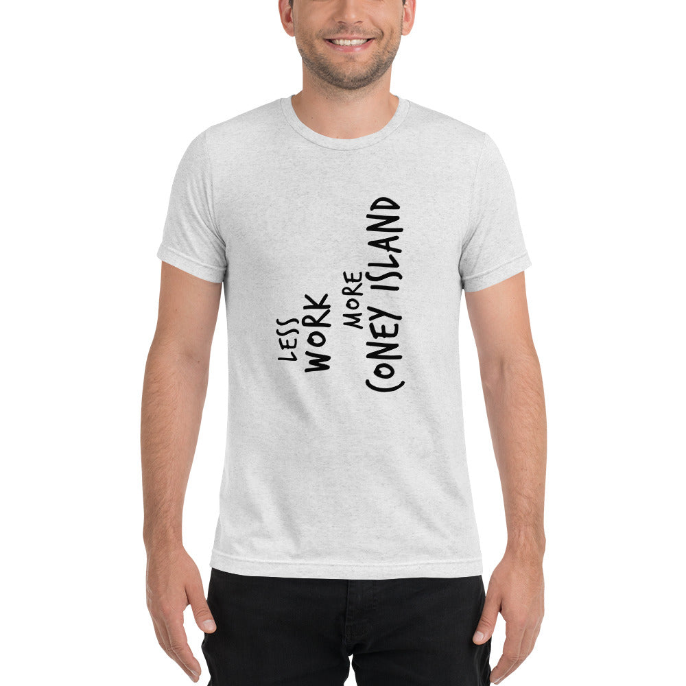 LESS WORK MORE CONEY ISLAND™ Unisex Tri-blend
