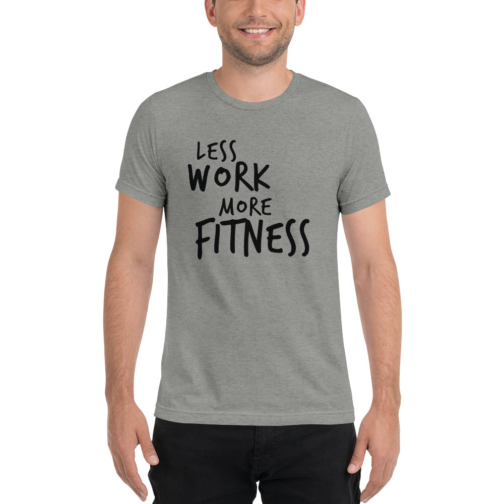 LESS WORK MORE FITNESS™ Unisex Tri-blend t-shirt